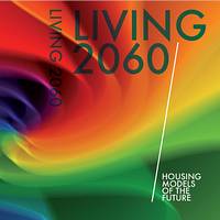 living2060 Housing MODELS OF THE FUTURE